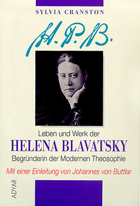 Sylvia Cranston: Helena Blavatsky - Begründerin der modernen Theosophie